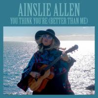 Ainslie Allen releases new single, 'You Think You’re (Better Than Me)' from upcoming 'Betty' album