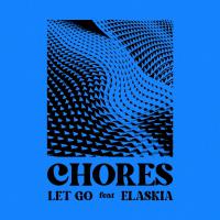 Chores release new dance-house tune, 'Let Go', featuring vocals from rising talent, Elaskia