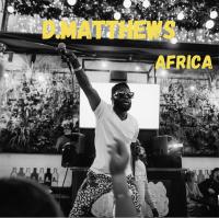 D.Matthews Set To Release New Song 'Africa' on 10 September