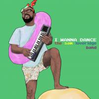 The Sam Loveridge Band Releases 'I Wanna Dance'