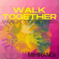 'Walk Together' by Mihirangi