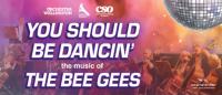 You Should Be Dancing - The music of the Bee Gees