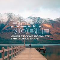 Kiwi Artist Rory Noble Announces Debut EP: 'Where Do We Go When The World Ends'