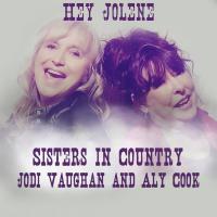 Sisters In Country Jodi Vaughan & Aly Cook Release 'Hey Jolene'