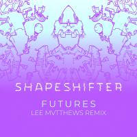 Shapeshifter releases Lee Mvtthews Remix of 'Futures'