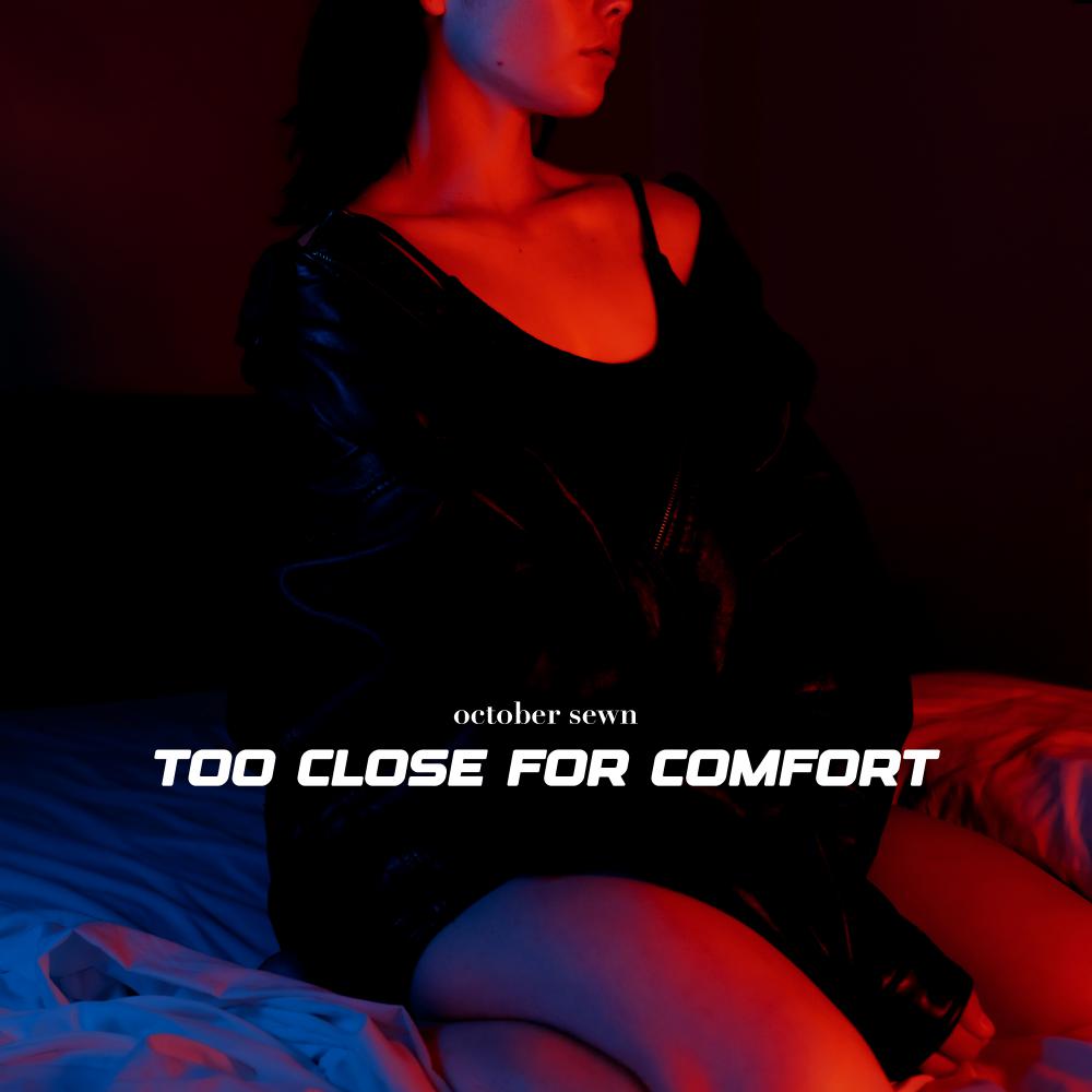 October Sewn Releases Debut Single 'Too Close For Comfort'