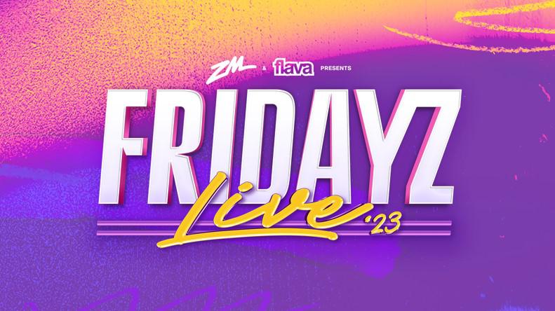 ZM & Flava presents Fridayz Live