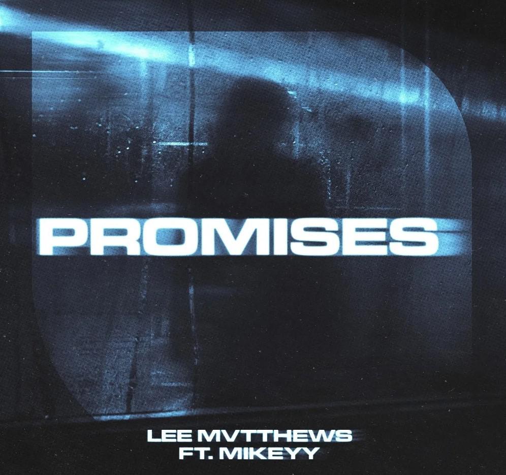 Lee Mvtthews Drops Electrifying New Single, 'Promises' Feat. Mikeyy