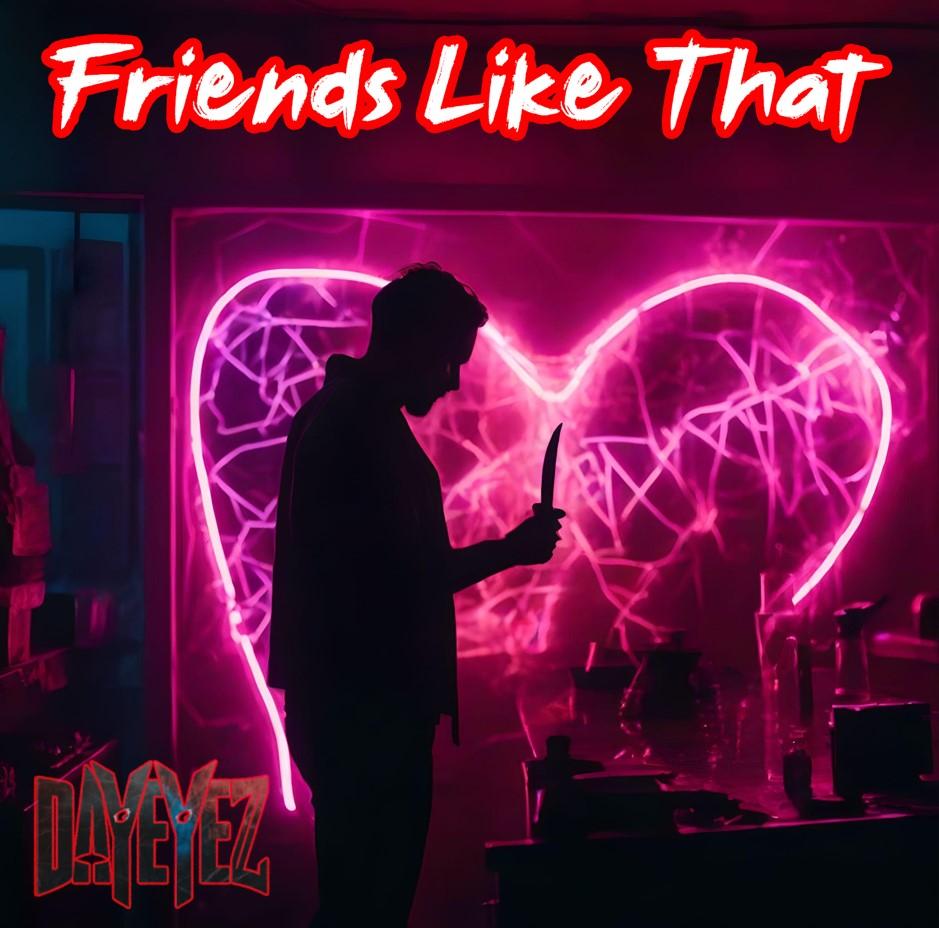 DayEyez Releases Emotionally Charged New Single 'Friends Like That' – Out Now