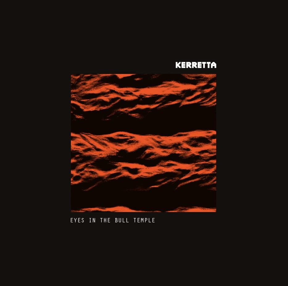 Kerretta Releases 'Eyes In The Bull Temple'