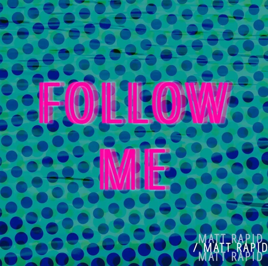 Matt Rapid Releases 'Follow Me'