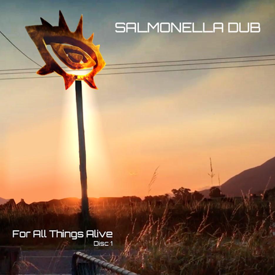 Salmonella Dub Drop 'For All Things Alive' Digi-Disc 1 – Out Now