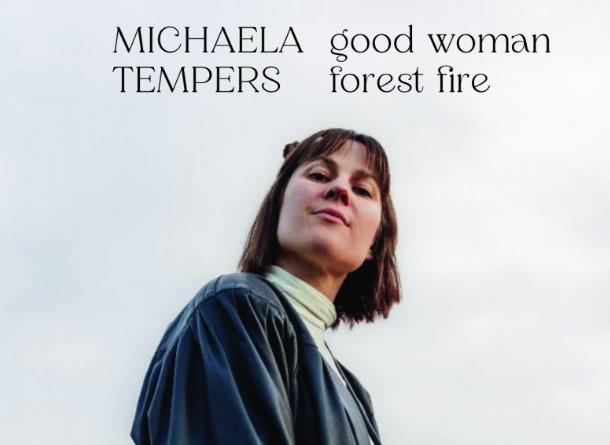 Michaela Tempers Releases Debut Singles 'Good Woman' and 'Forest Fire'