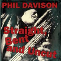 Straight, Bent and Uncut - New Album from Phil Davidson