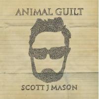 ‘Animal Guilt’ – new solo debut for Scott J Mason