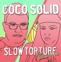 'Slow Torture' - Coco Solid featuring Disasteradio